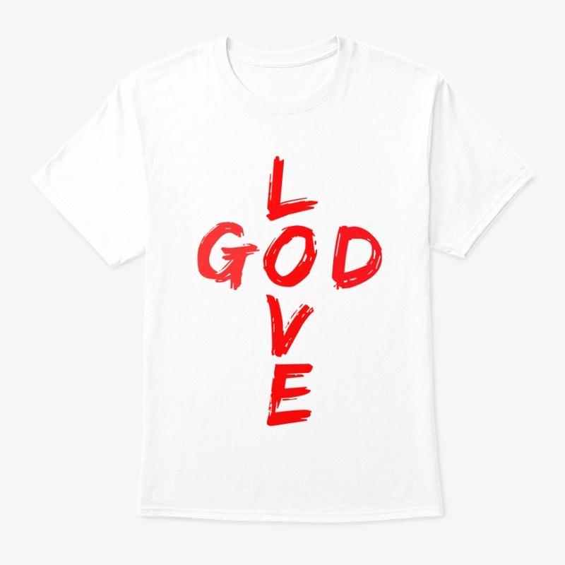 Love God Shirt